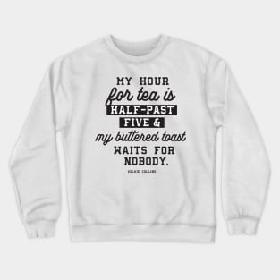 Tea and buttered toast quotes Crewneck Sweatshirt